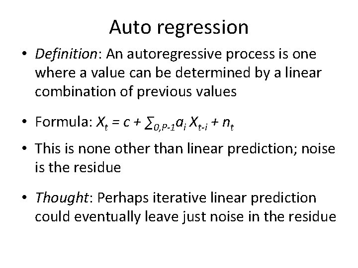 Auto regression • Definition: An autoregressive process is one where a value can be