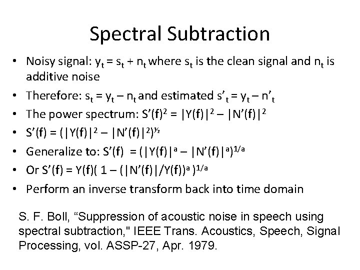 Spectral Subtraction • Noisy signal: yt = st + nt where st is the