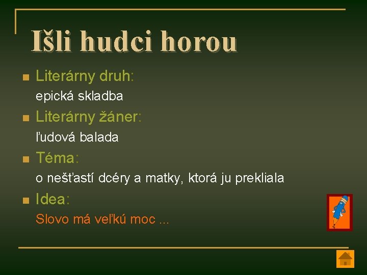 Išli hudci horou n Literárny druh: epická skladba n Literárny žáner: ľudová balada n