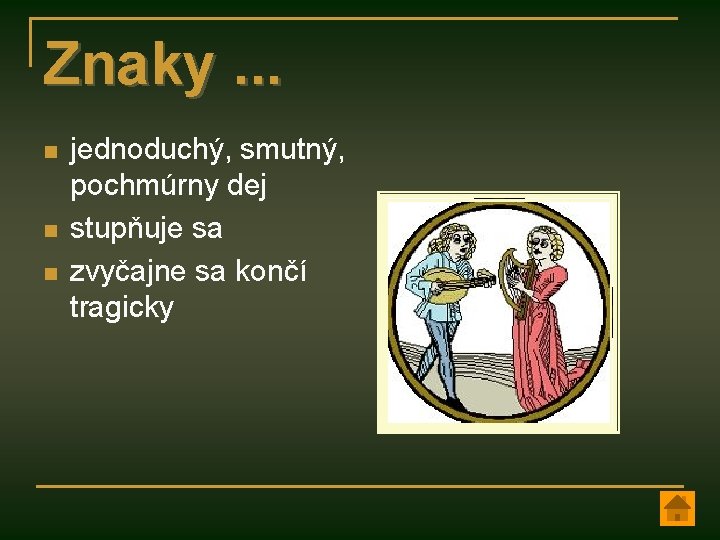 Znaky. . . n n n jednoduchý, smutný, pochmúrny dej stupňuje sa zvyčajne sa