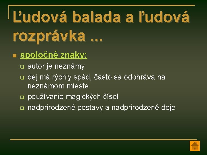 Ľudová balada a ľudová rozprávka. . . n spoločné znaky: q q autor je