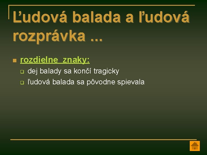 Ľudová balada a ľudová rozprávka. . . n rozdielne znaky: q q dej balady