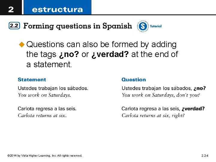 u Questions can also be formed by adding the tags ¿no? or ¿verdad? at