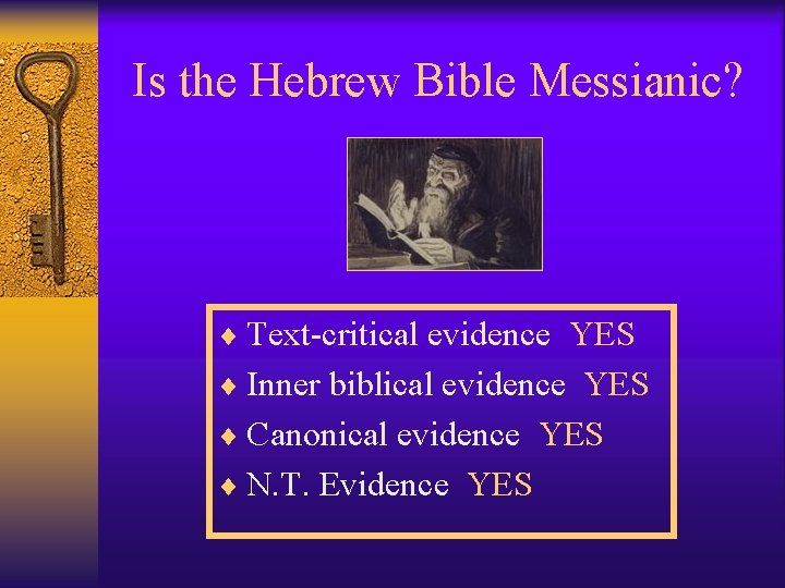 Is the Hebrew Bible Messianic? ¨ Text-critical evidence YES ¨ Inner biblical evidence YES