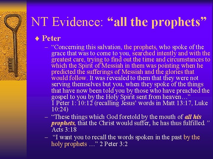 NT Evidence: “all the prophets” ¨ Peter – “Concerning this salvation, the prophets, who