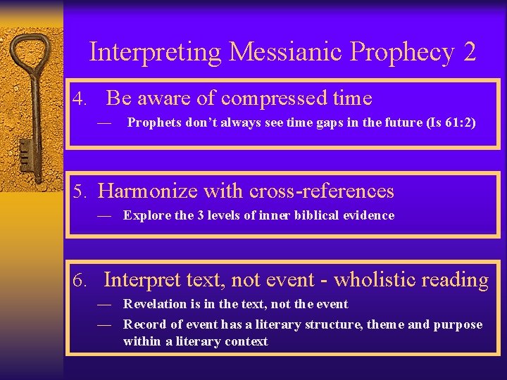 Interpreting Messianic Prophecy 2 4. Be aware of compressed time ¾ Prophets don’t always