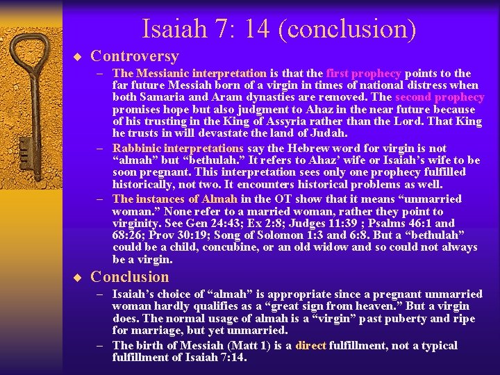 Isaiah 7: 14 (conclusion) ¨ Controversy – The Messianic interpretation is that the first