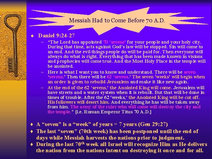 Messiah Had to Come Before 70 A. D. ¨ Daniel 9: 24 -27 –