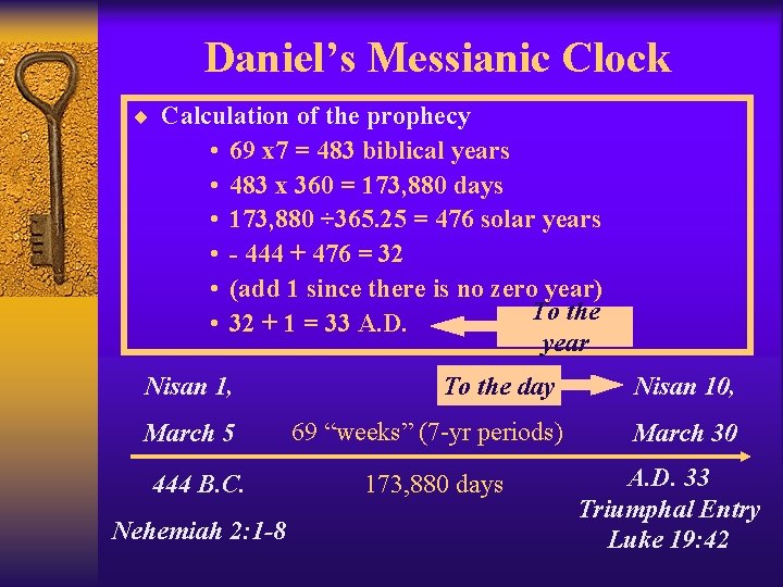 Daniel’s Messianic Clock ¨ Calculation of the prophecy • • • 69 x 7