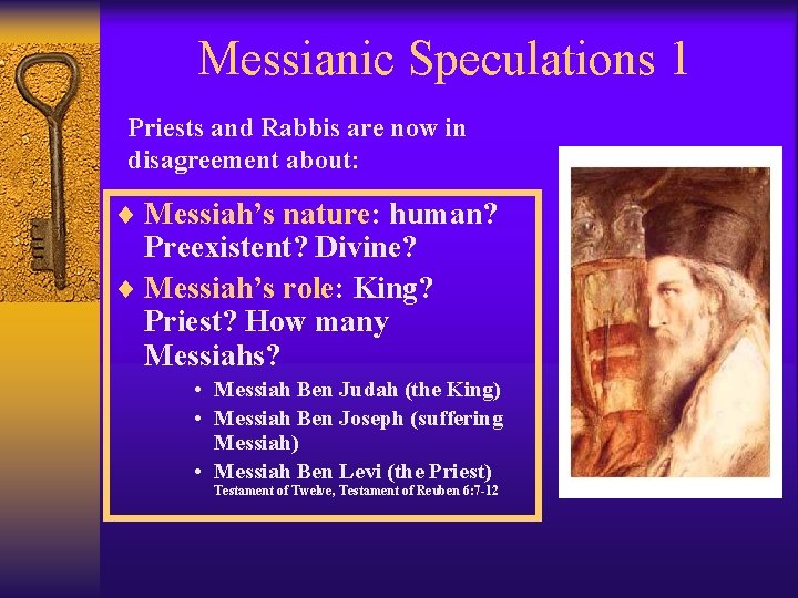 Messianic Speculations 1 Priests and Rabbis are now in disagreement about: ¨ Messiah’s nature: