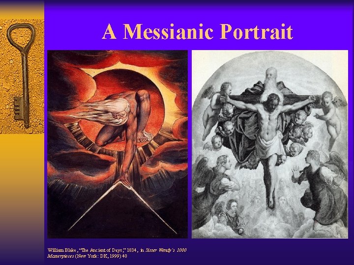 A Messianic Portrait William Blake, “The Ancient of Days, ” 1834, in Sister Wendy’s