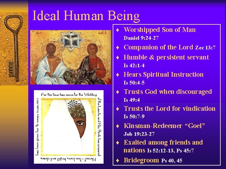 Ideal Human Being ¨ Worshipped Son of Man Daniel 9: 24 -27 ¨ Companion