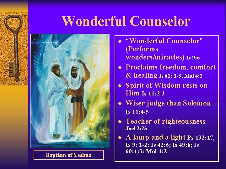 Wonderful Counselor ¨ “Wonderful Counselor” (Performs wonders/miracles) Is 9: 6 ¨ Proclaims freedom, comfort