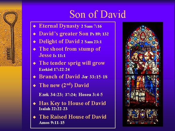 Son of David ¨ ¨ Eternal Dynasty 2 Sam 7: 16 David’s greater Son