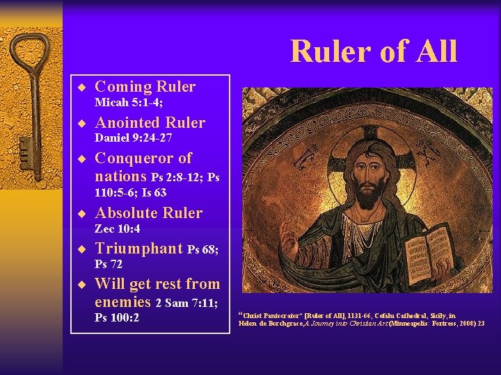 Ruler of All ¨ Coming Ruler Micah 5: 1 -4; ¨ Anointed Ruler Daniel