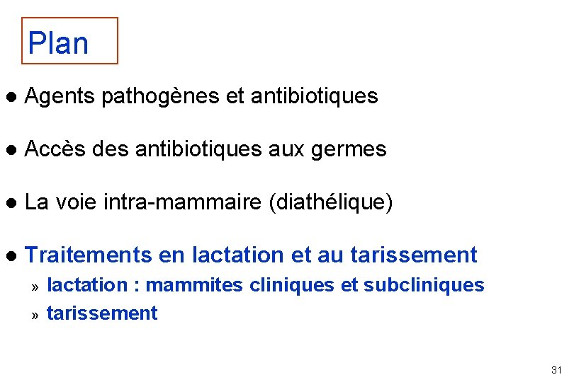 Plan l Agents pathogènes et antibiotiques l Accès des antibiotiques aux germes l La