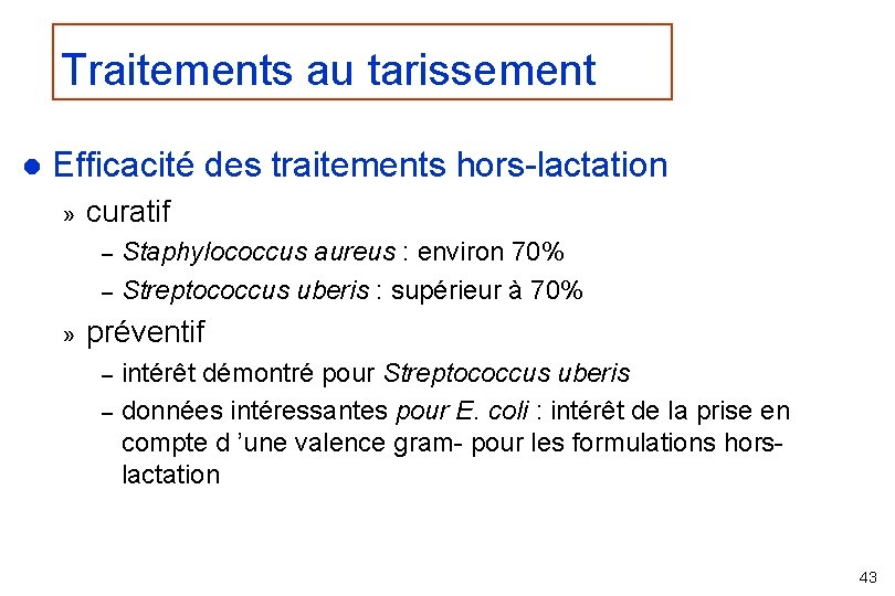 Traitements au tarissement l Efficacité des traitements hors-lactation » curatif – – » Staphylococcus