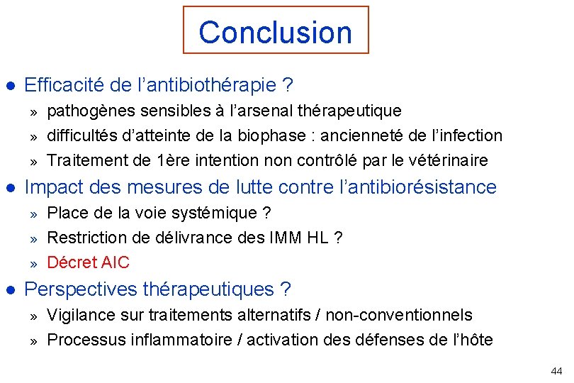 Conclusion l Efficacité de l’antibiothérapie ? » » » l Impact des mesures de