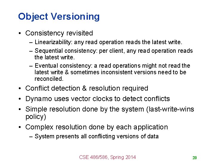 Object Versioning • Consistency revisited – Linearizability: any read operation reads the latest write. Object Versioning • Consistency revisited – Linearizability: any read operation reads the latest write.