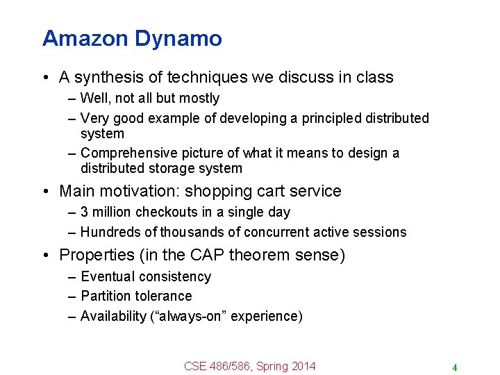 Amazon Dynamo • A synthesis of techniques we discuss in class – Well, not Amazon Dynamo • A synthesis of techniques we discuss in class – Well, not