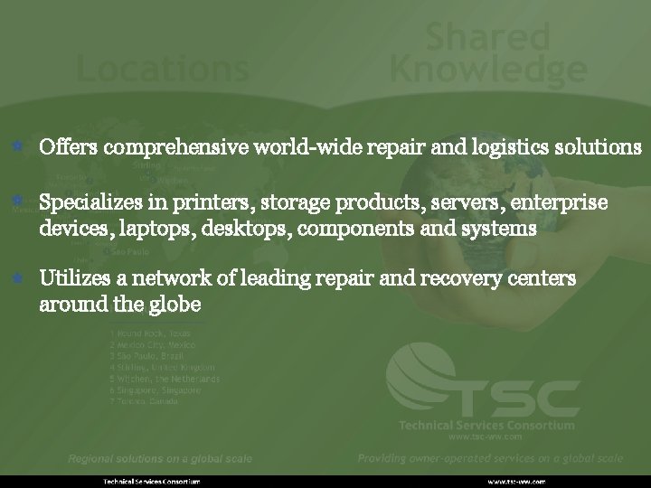Offers comprehensive world-wide repair and logistics solutions Specializes in printers, storage products, servers, enterprise