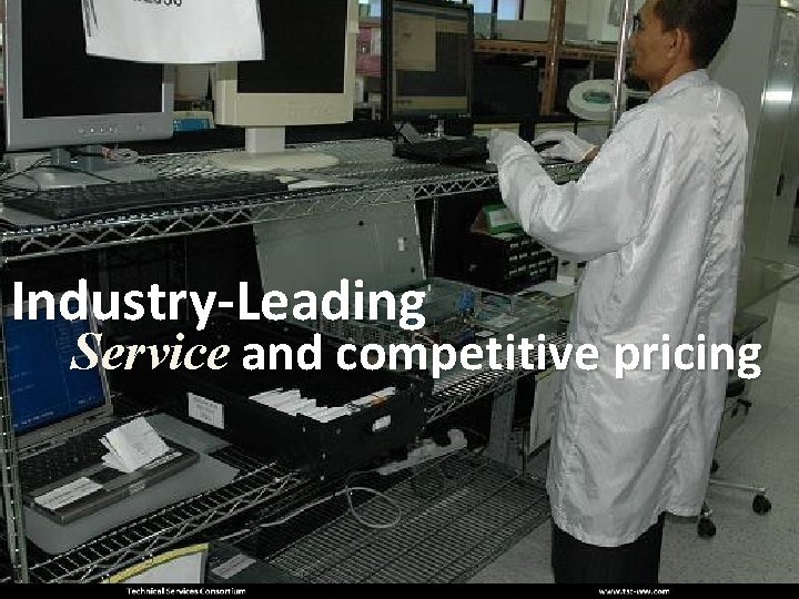 Industry-Leading Service and competitive pricing 