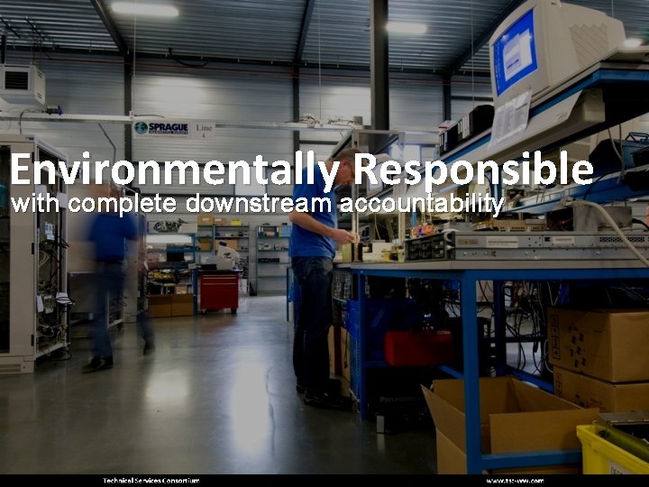 Environmentally Responsible with complete downstream accountability 