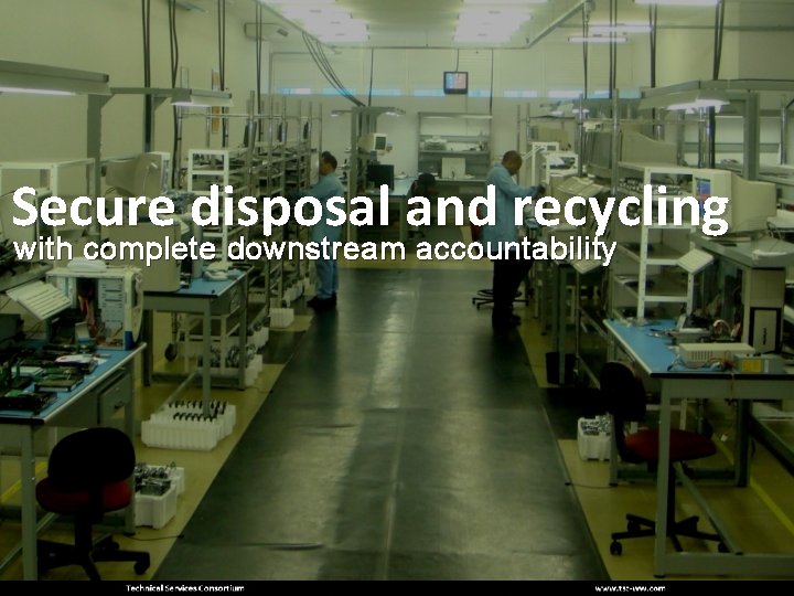 Secure disposal and recycling with complete downstream accountability 