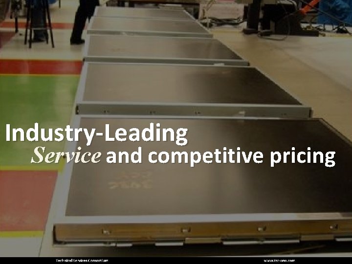 Industry-Leading Service and competitive pricing 
