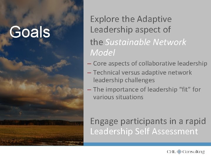 Goals Explore the Adaptive Leadership aspect of the Sustainable Network Model – Core aspects