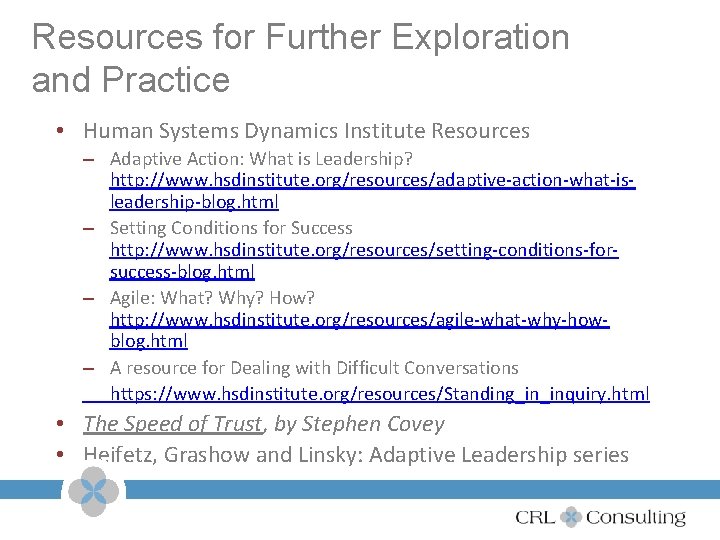 Resources for Further Exploration and Practice • Human Systems Dynamics Institute Resources – Adaptive