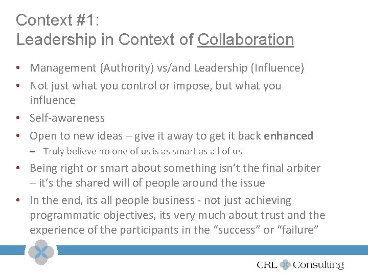 Context #1: Leadership in Context of Collaboration • Management (Authority) vs/and Leadership (Influence) •