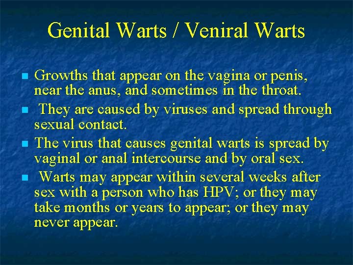 Genital Warts / Veniral Warts n n Growths that appear on the vagina or