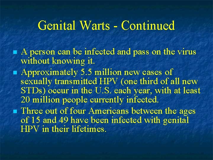 Genital Warts - Continued n n n A person can be infected and pass