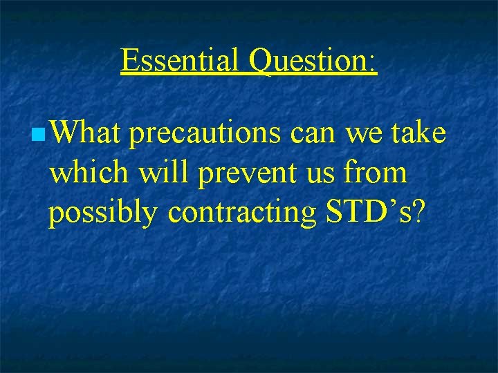 Essential Question: n What precautions can we take which will prevent us from possibly