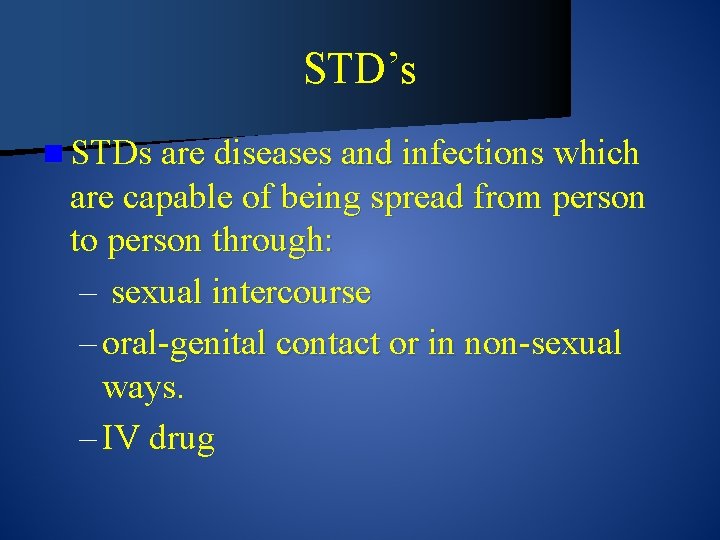 STD’s n STDs are diseases and infections which are capable of being spread from