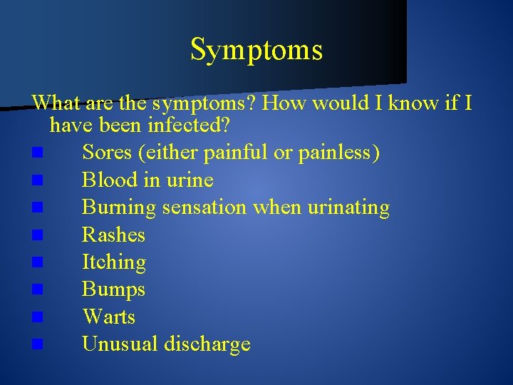 Symptoms What are the symptoms? How would I know if I have been infected?