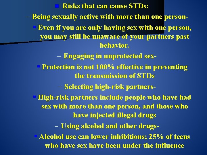 Risks that can cause STDs: – Being sexually active with more than one person§