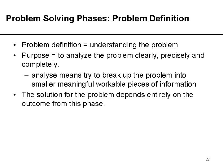 Problem Solving Phases: Problem Definition • Problem definition = understanding the problem • Purpose Problem Solving Phases: Problem Definition • Problem definition = understanding the problem • Purpose