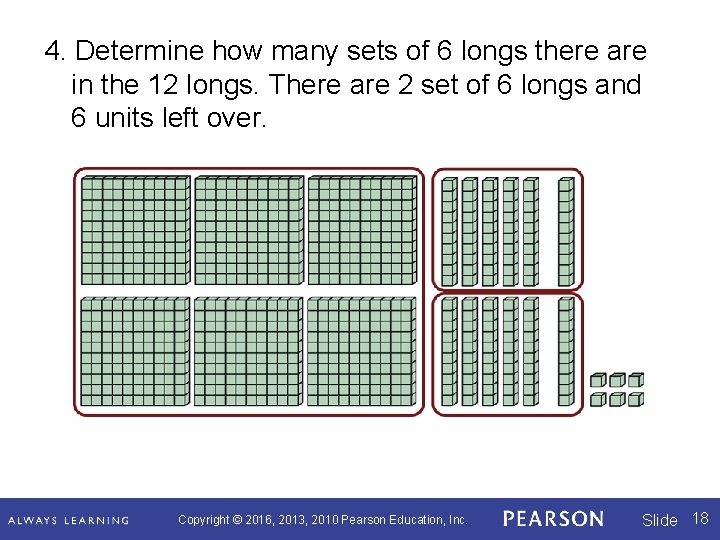 4. Determine how many sets of 6 longs there are in the 12 longs. 4. Determine how many sets of 6 longs there are in the 12 longs.