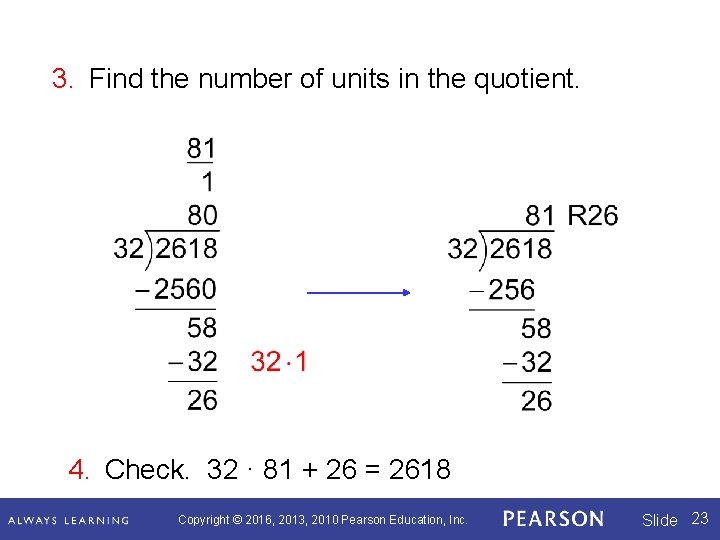 3. Find the number of units in the quotient. 4. Check. 32 · 81 3. Find the number of units in the quotient. 4. Check. 32 · 81