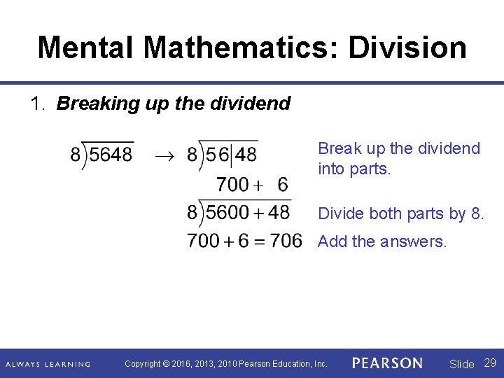 Mental Mathematics: Division 1. Breaking up the dividend Break up the dividend into parts.