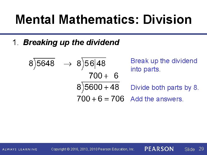 Mental Mathematics: Division 1. Breaking up the dividend Break up the dividend into parts. Mental Mathematics: Division 1. Breaking up the dividend Break up the dividend into parts.