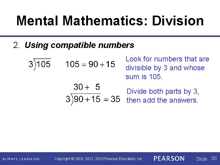Mental Mathematics: Division 2. Using compatible numbers Look for numbers that are divisible by