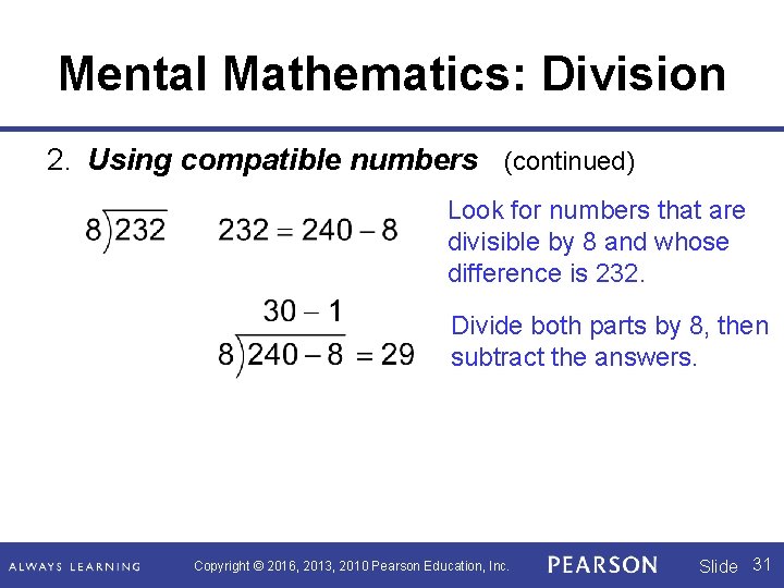 Mental Mathematics: Division 2. Using compatible numbers (continued) Look for numbers that are divisible Mental Mathematics: Division 2. Using compatible numbers (continued) Look for numbers that are divisible