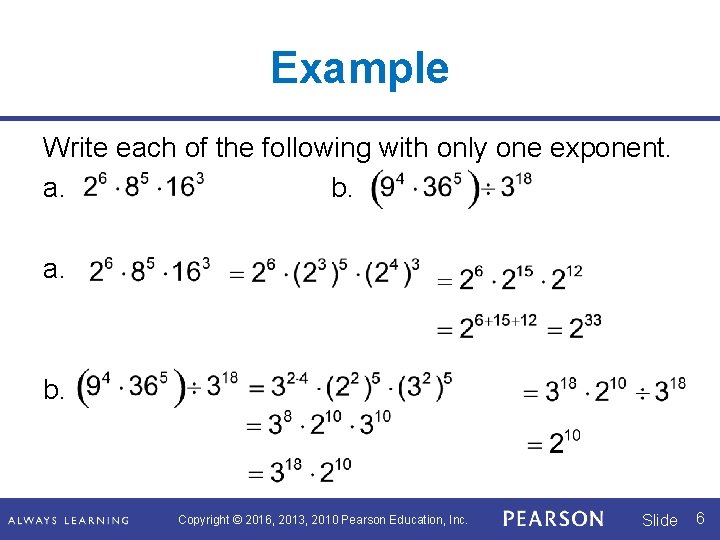 Example Write each of the following with only one exponent. a. b. a. b.