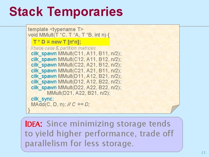 Stack Temporaries template <typename T> void MMult(T *C, T *A, T *B, int n)