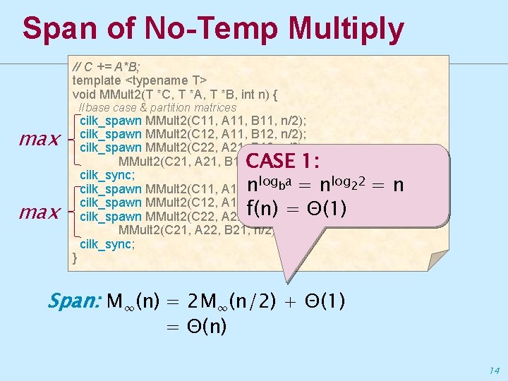 Span of No-Temp Multiply // C += A*B; template <typename T> void MMult 2(T