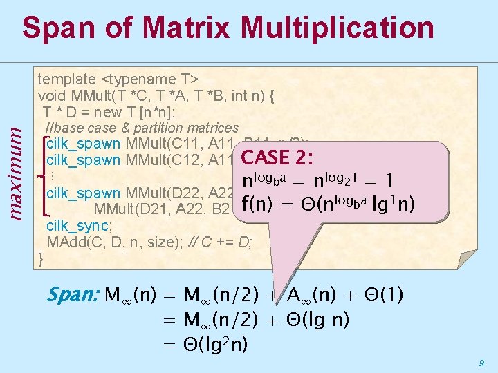 Span of Matrix Multiplication template <typename T> void MMult(T *C, T *A, T *B,