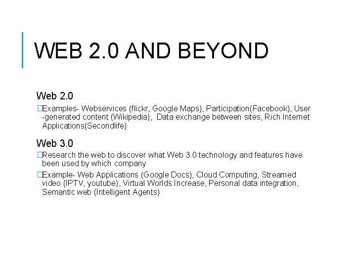 WEB 2. 0 AND BEYOND Web 2. 0 �Examples- Webservices (flickr, Google Maps), Participation(Facebook),